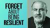 Nassim Taleb Do Not Try To Be Resilient Do This Instead